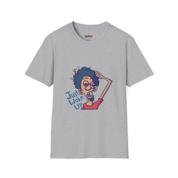 Just Woke Up Unisex T-Shirt, Funny Tee - Image 7