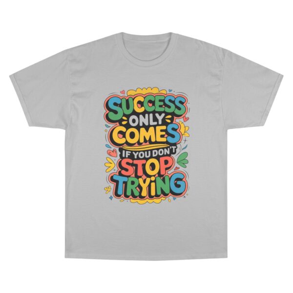 Motivational Champion T-Shirt | Success Comes If You Don't Stop Trying