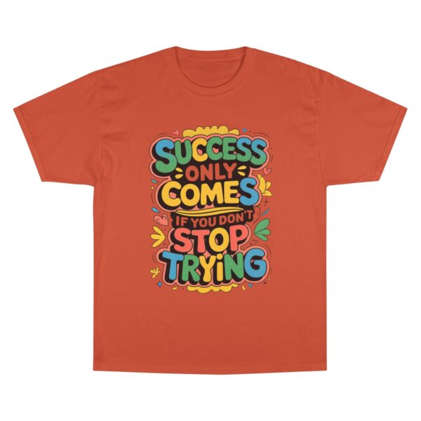 Motivational Champion T-Shirt | Success Comes If You Don't Stop Trying - Image 3