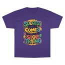 Motivational Champion T-Shirt | Success Comes If You Don't Stop Trying