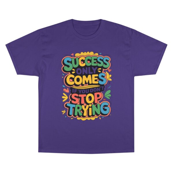 Motivational Champion T-Shirt | Success Comes If You Don't Stop Trying - Image 4