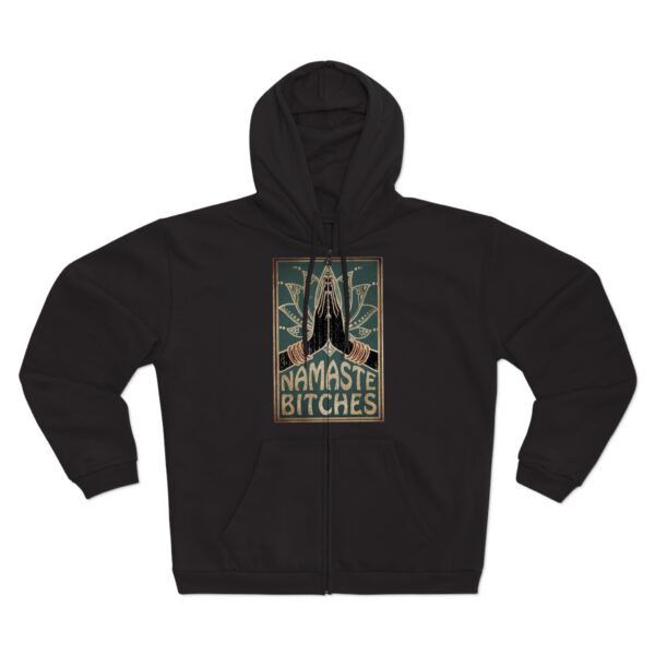 Namaste Bitches Unisex Zip Hoodie - Comfy - Image 4
