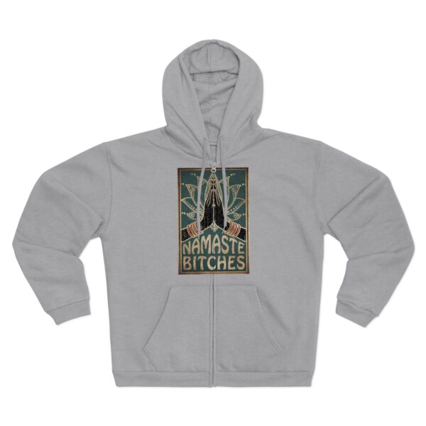 Namaste Bitches Unisex Zip Hoodie - Comfy - Image 2