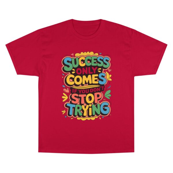 Motivational Champion T-Shirt | Success Comes If You Don't Stop Trying - Image 5